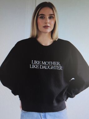 Brunette The Label Black Sweatshirt with White 'Like Mother, Like Daughter' Text